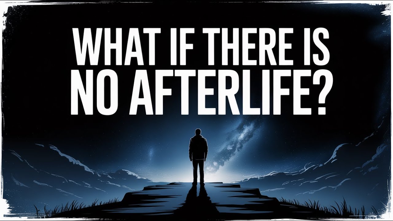 What If There Is No Afterlife?