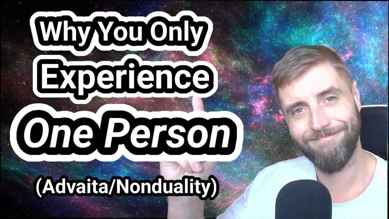 Answering: If We Are All One CONSCIOUSNESS Why Do I Only Experience One PERSON? (Advaita/Nonduality)