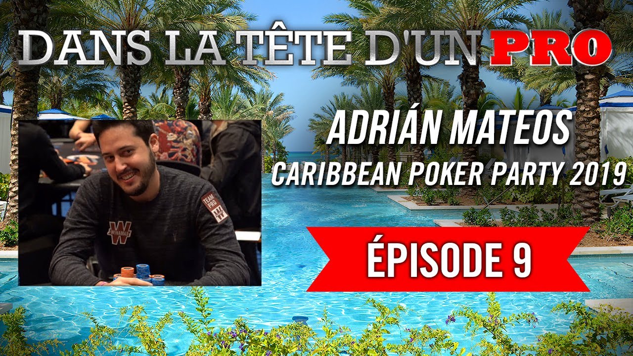 Dans la Tête d'un Pro : Adrián Mateos - Caribbean Poker Party 2019 (9)