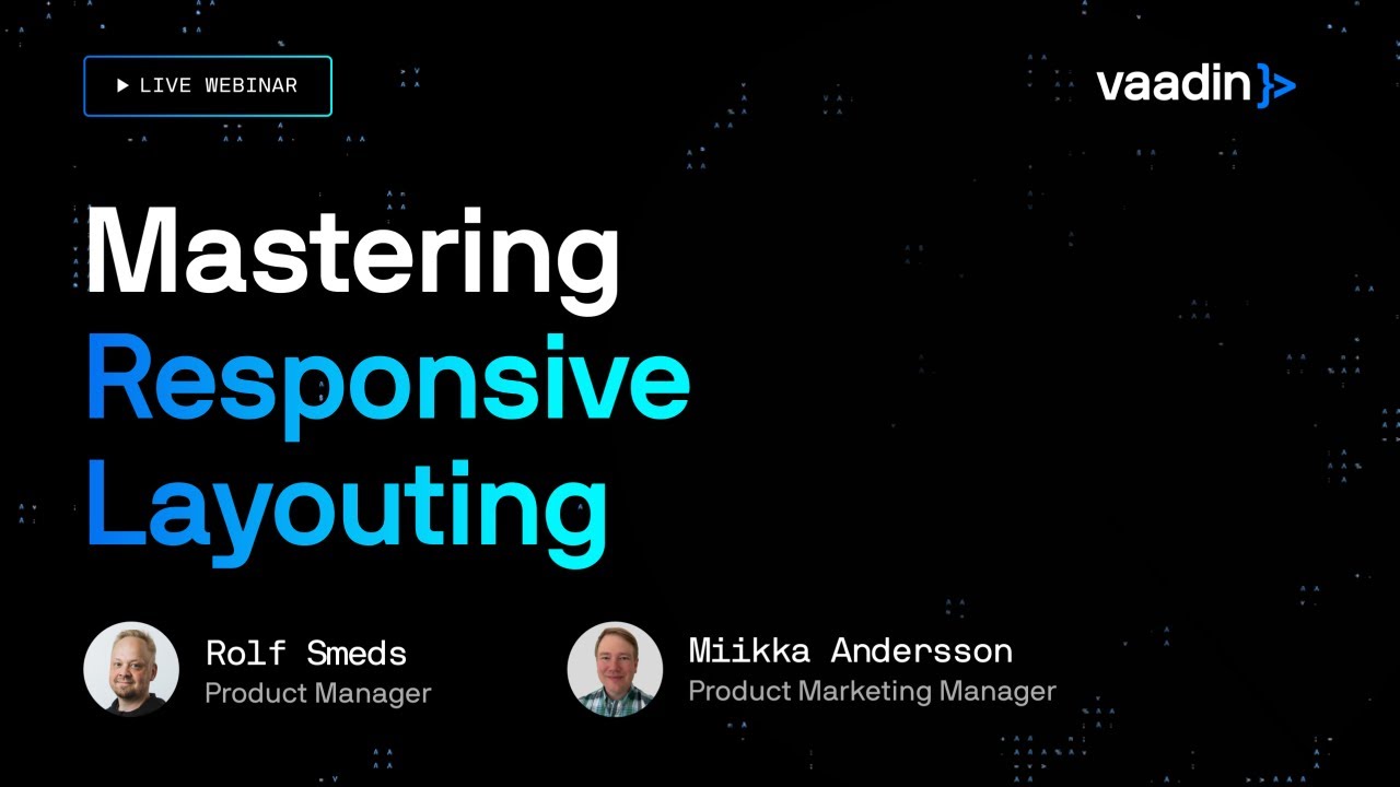 Mastering Responsive Layouting in Vaadin