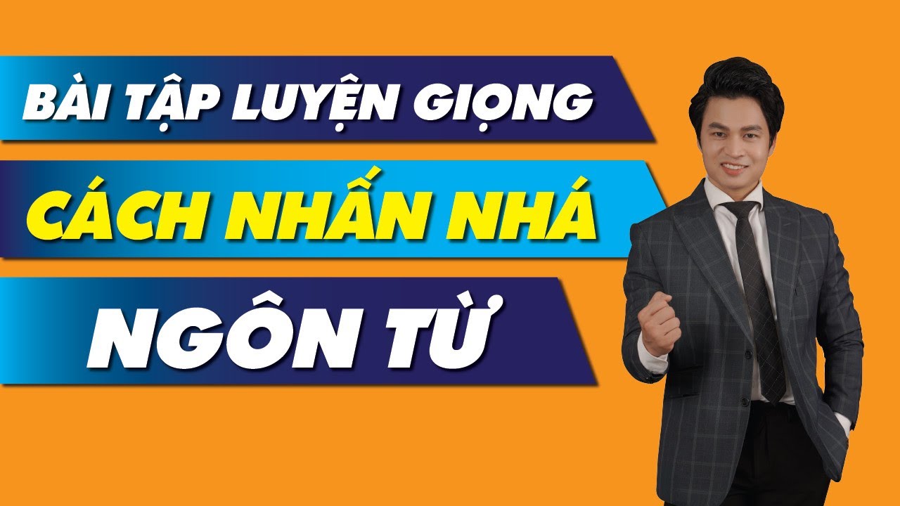 B&agrave;i tập LUYỆN GIỌNG - C&aacute;ch NHẤN  Ng&ocirc;n từ | Trainer Nguyễn Văn Minh