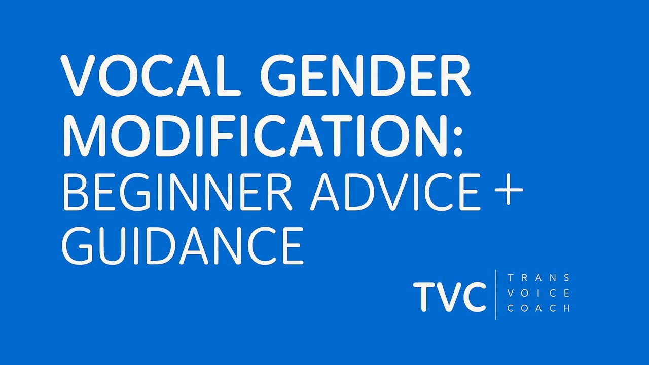 Vocal Gender Modification Beginner Advice and Guidance