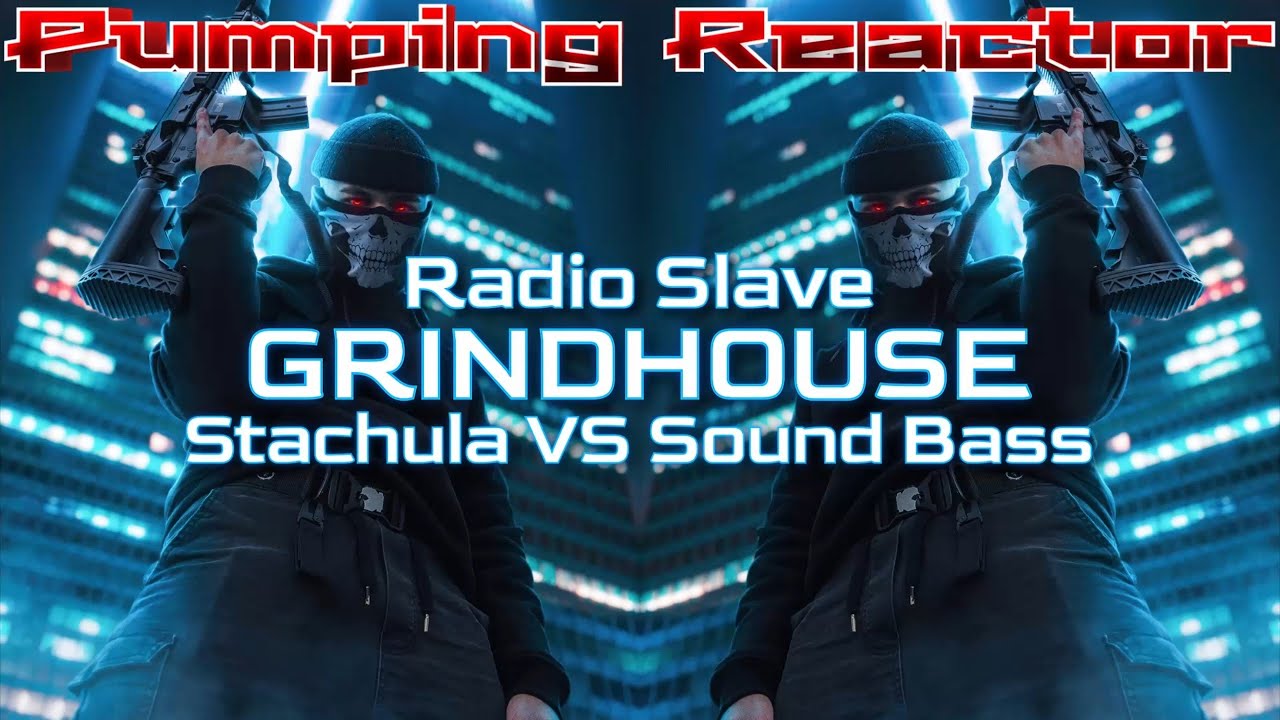 Radio Slave - Grindhouse (Stachula VS Sound Bass Bootleg 2k21)