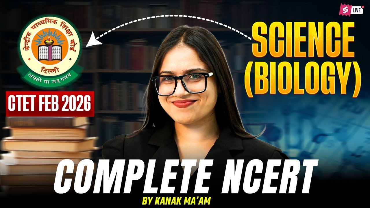 CTET FEB 2026 | CTET Science Paper 2 2026 | CTET Feb 2026 Science Biology Class | By Kanak Ma'am