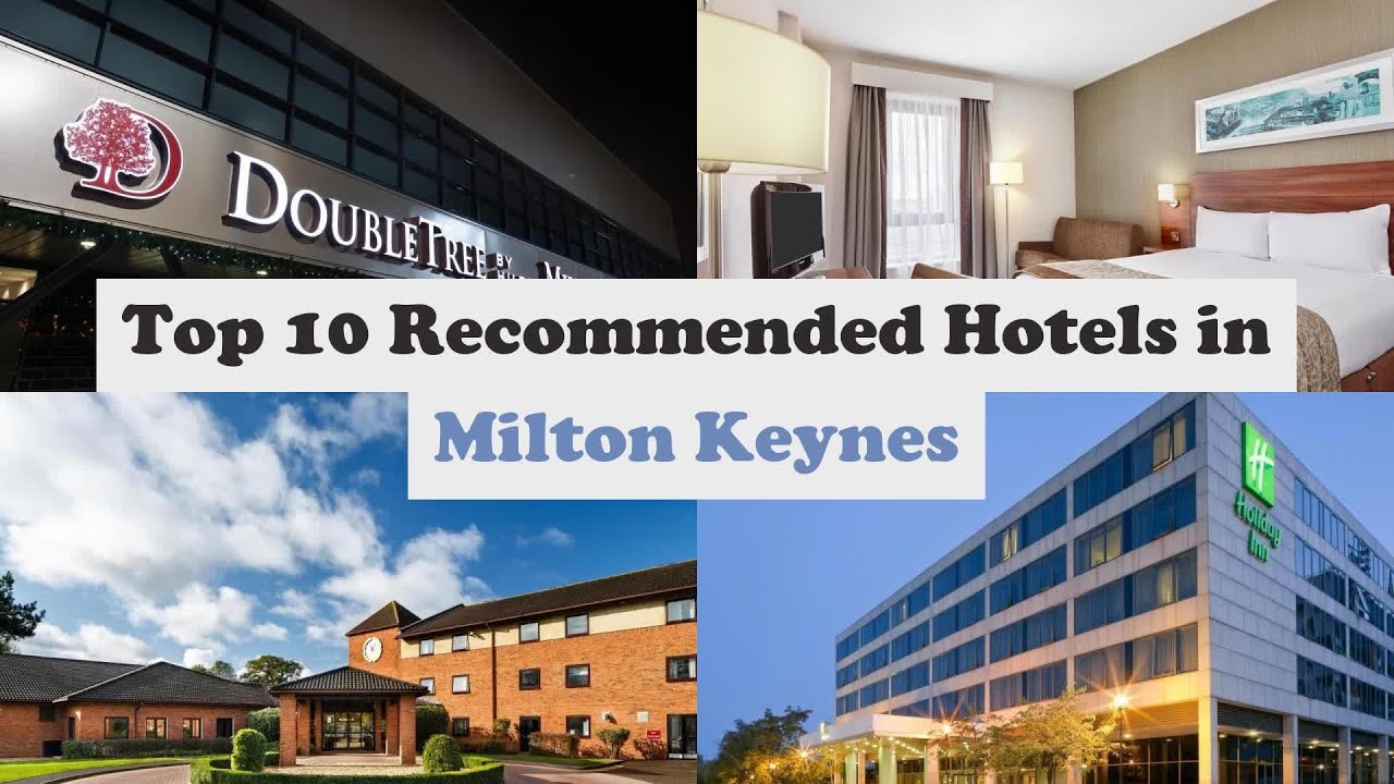 Top 10 Recommended Hotels In Milton Keynes | Best Hotels In Milton Keynes
