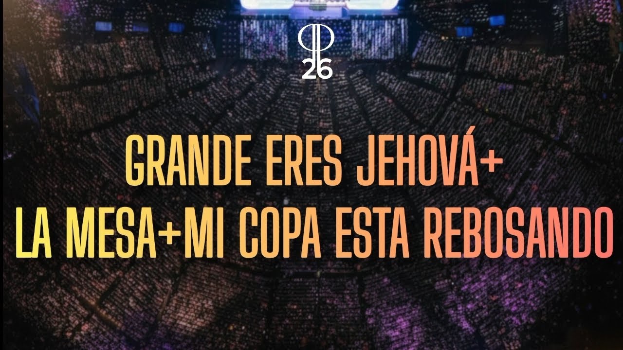 Grande Eres Jehová, La Mesa, Mi copa Esta Rebosando/ Alabanzas Proclama Profetica 2026 Ebenezer 