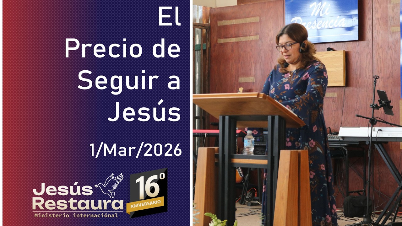 Ministerio Internacional Jesús Restaura | 16° Aniversario | El precio de seguir a Jesús | 1/Mar/2026