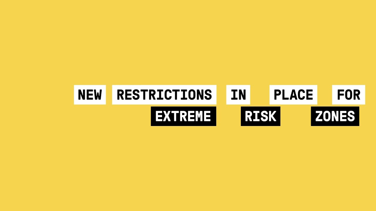 New Restrictions are now in place for extreme risk zones