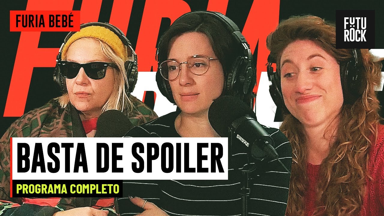BASTA DE SPOILER | PROGRAMA COMPLETO de FURIA BEBÉ