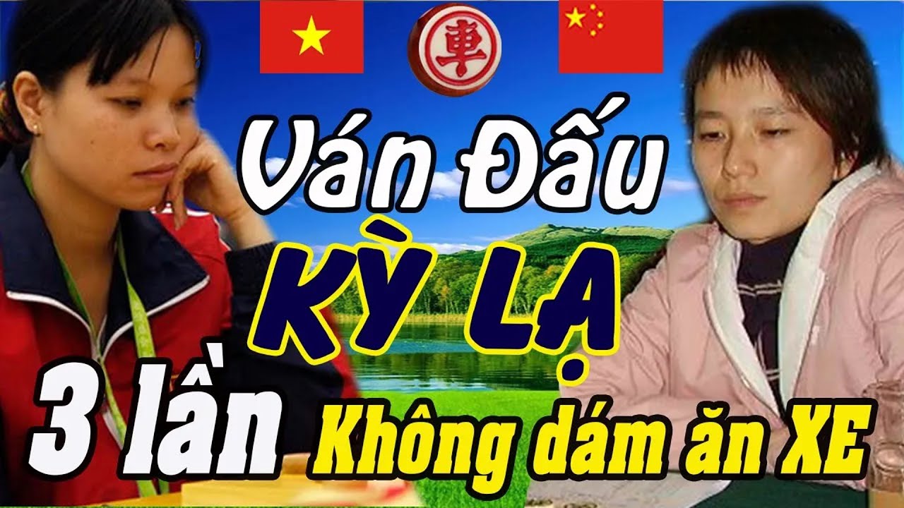 Kỳ Lạ ván đấu 3 lần nhét Xe vào Mồm đối thủ không dám ăn của Ngô Lan Hương | Cờ tướng Việt
