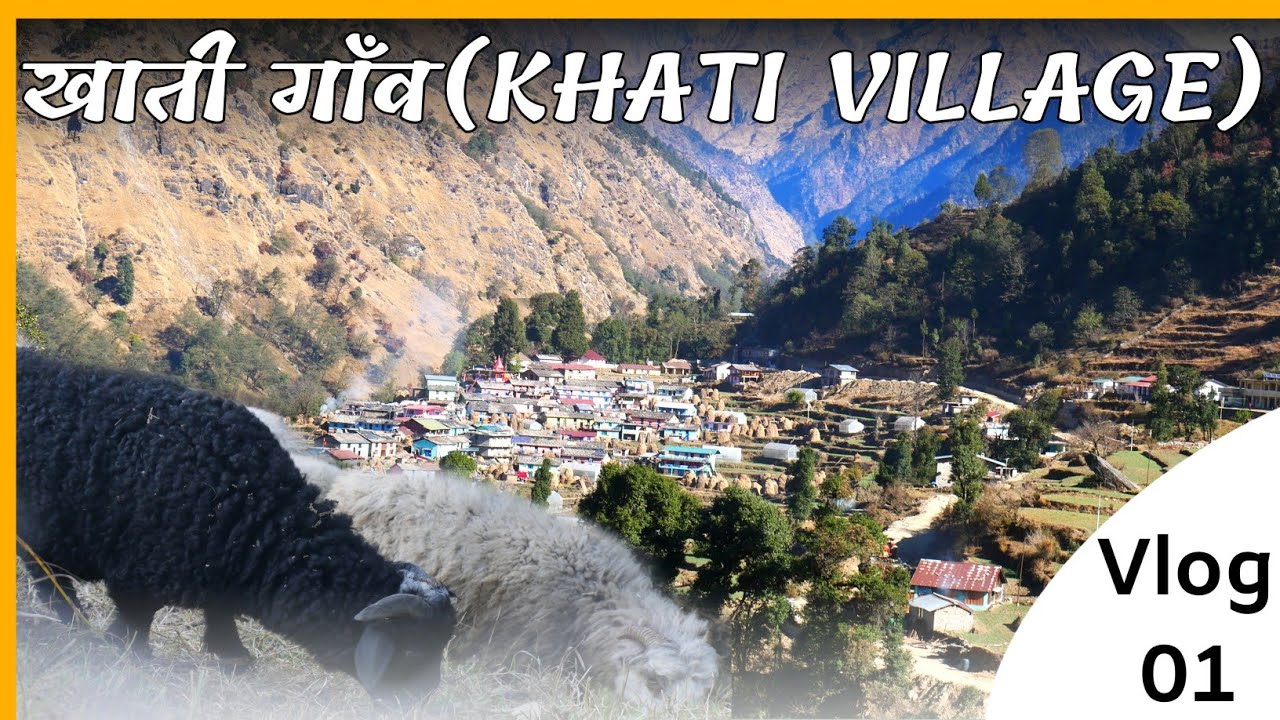 Khati Village: हिमालय का आखिरी गाँव खाती। My First Vlog.