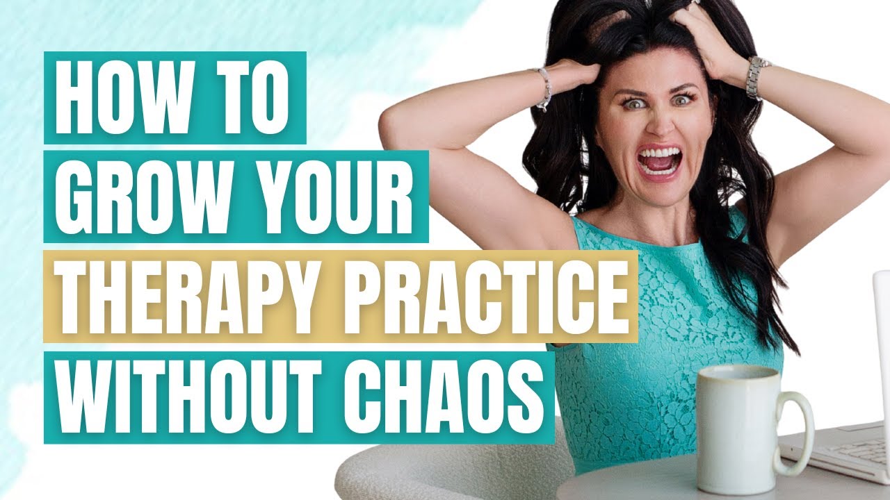 How to Grow Your Therapy Practice Without Chaos