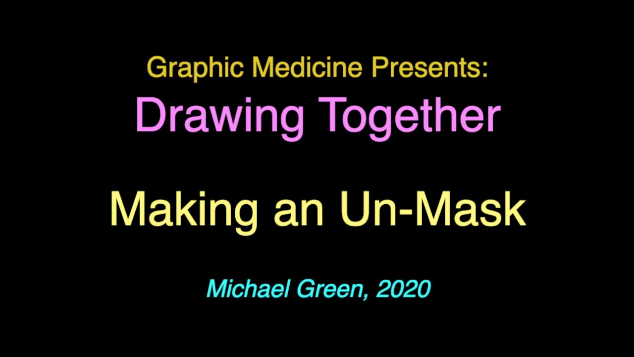 Drawing Together with Graphic Medicine: Making an Un-Mask