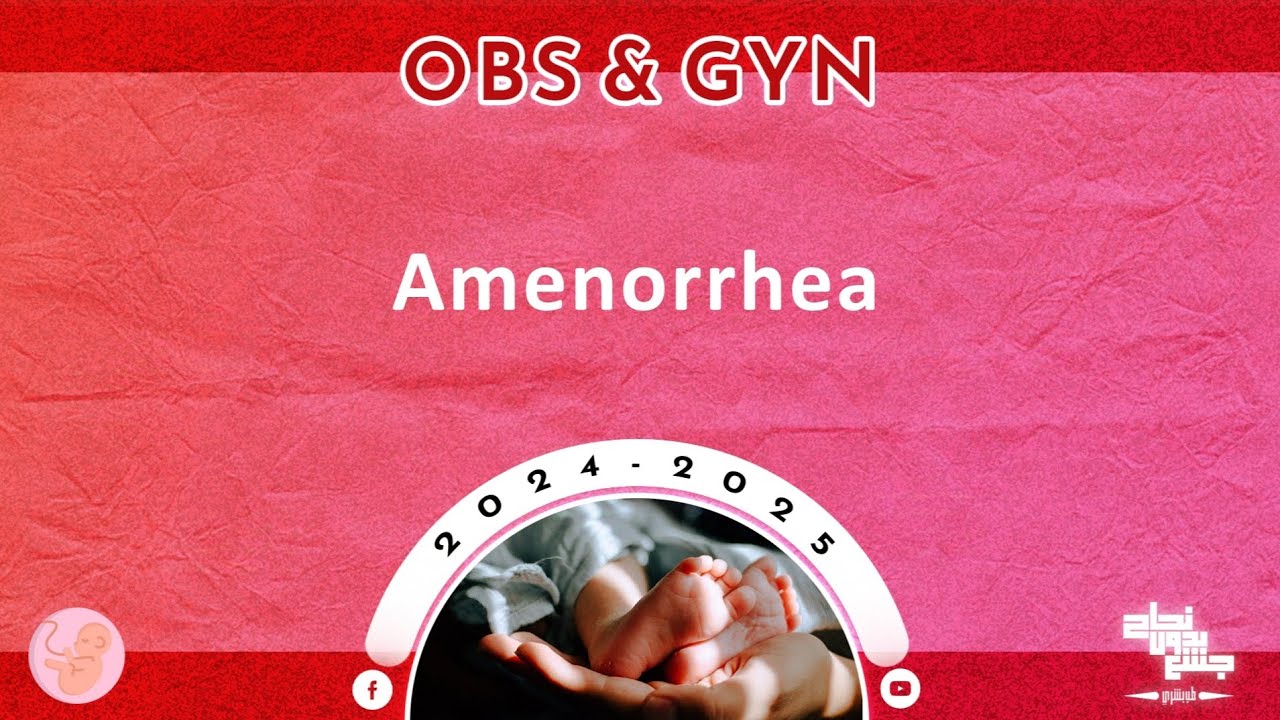 L9 part 1: Amenorrhea; Gynecology