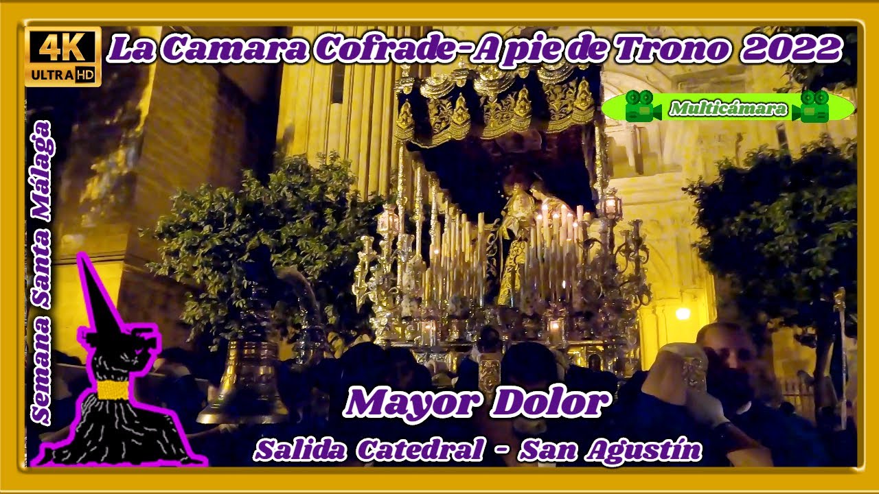 MAYOR DOLOR MALAGA 2022 (FUSIONADAS). SALIDA CATEDRAL-SAN AGUSTIN. S. SANTA MALAGA. 🎦MULTICÁMARA 4K