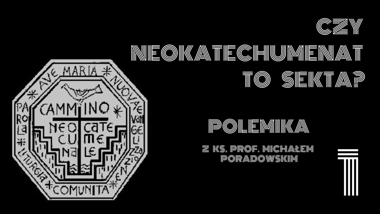 Czy neokatechumenat to sekta? #1 Polemika z Ks. Prof. Michałem Poradowskim