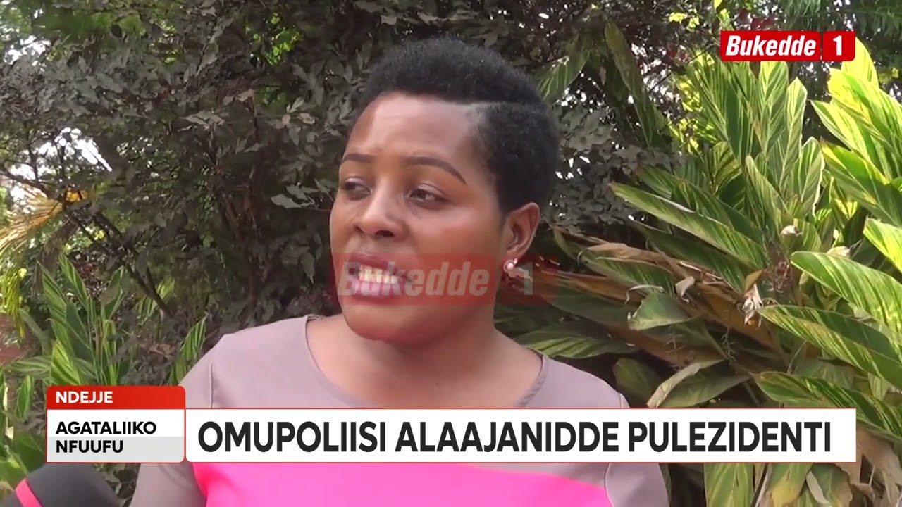 Agataliikonfuufu Omupoliisi alaajanidde Pulezidenti waliwo atwala ekibanja kyabwe abaguddeko n'emisa