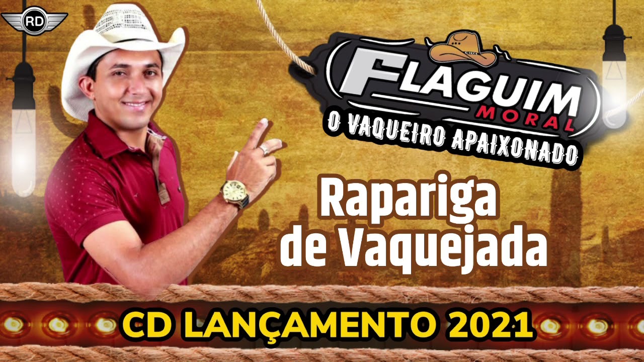 FLAGUIM MORAL - O VAQUEIRO APAIXONADO. “RAPARIGA DE VAQUEJADA”. CD LANÇAMENTO 2021.