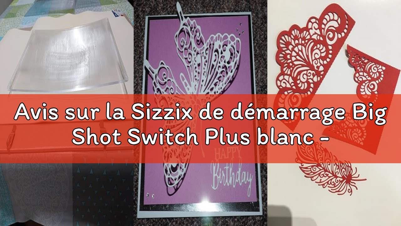 Avis sur la Sizzix de démarrage Big Shot Switch Plus blanc - Version européenne