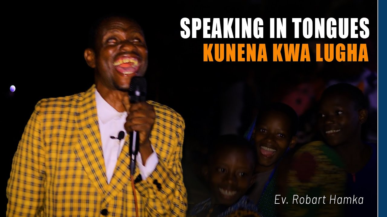 KUNENA KWA LUGHA (Speaking In Tongues - Ev. Robart Hamka