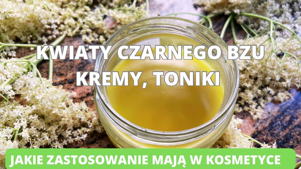Kremy, toniki, oleje- walka ze zmarszczkami, cellulitem. Jakie mają zastosowanie kwiaty czarnego bzu