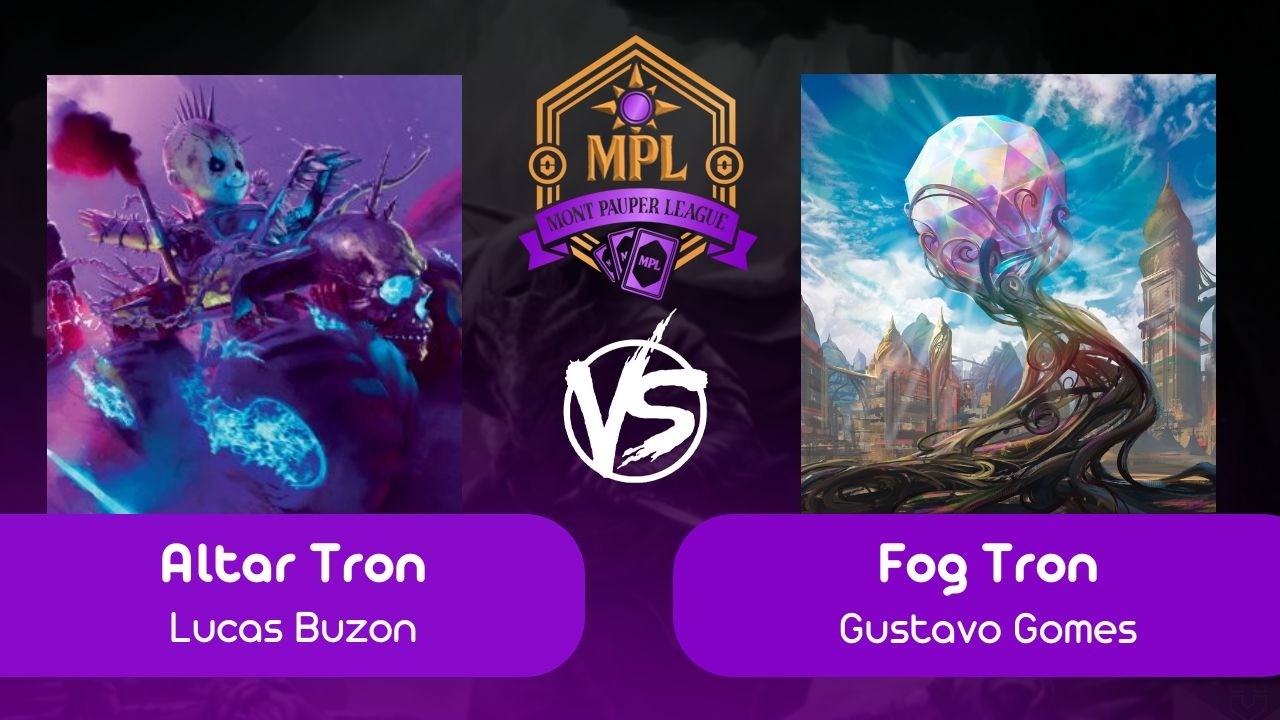 [Pauper na Mont] Altar Tron VS Fog Tron (R 02 - 24/02/2026)
