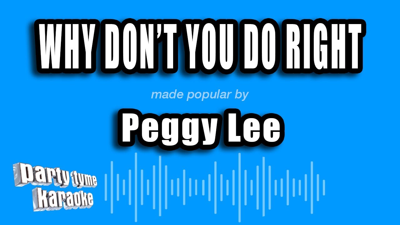 Peggy Lee - Why Don't You Do Right (Karaoke Version)