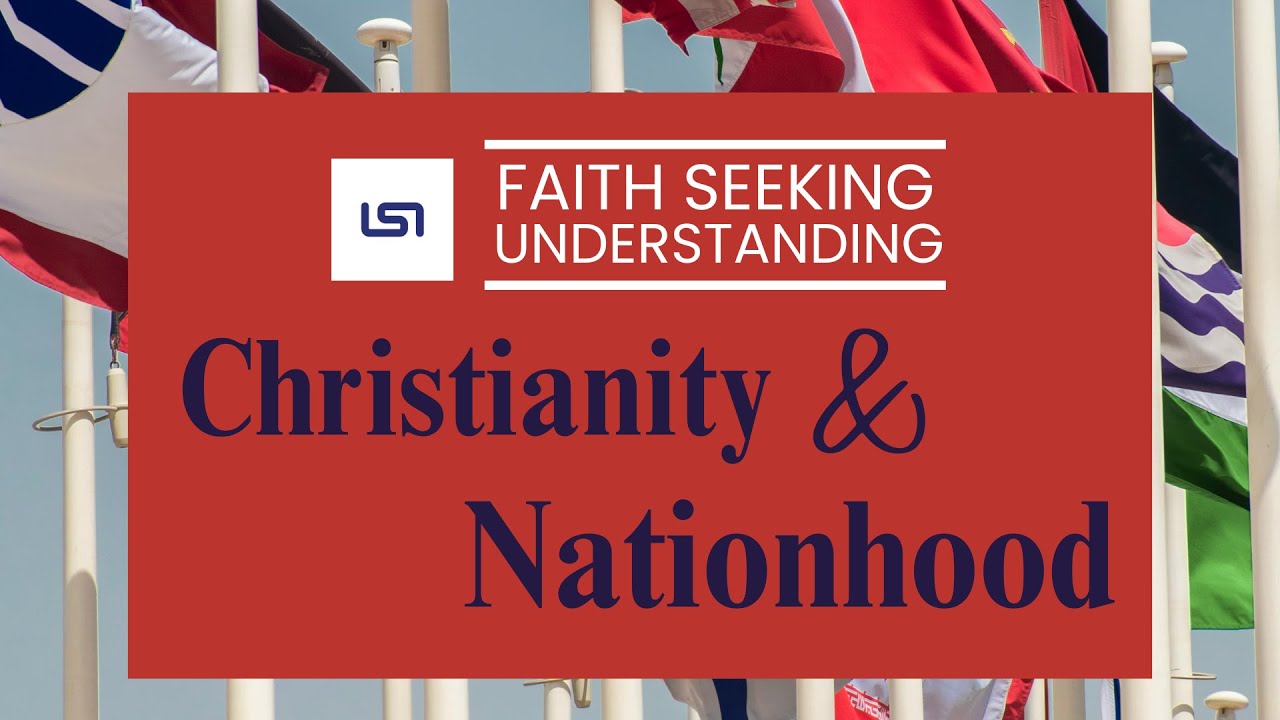 Faith Seeking Understanding: Christianity & Nationhood
