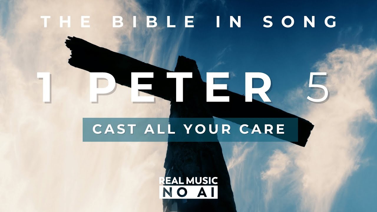 1 Peter 5 - Cast All Your Care || Bible in Song || NO AI! ||  #60