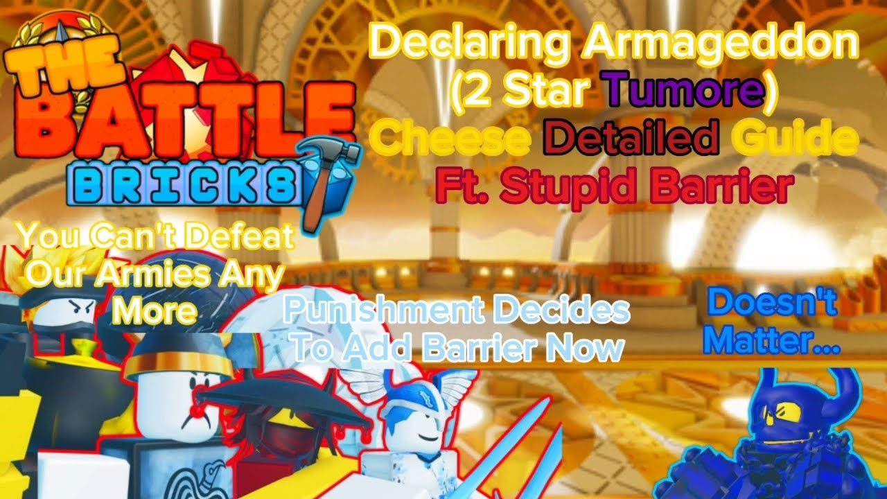 The Battle Bricks : Declaring Armageddon (2 Star Tumore) Cheese Detailed Guide [Ft. Stupid Barrier]