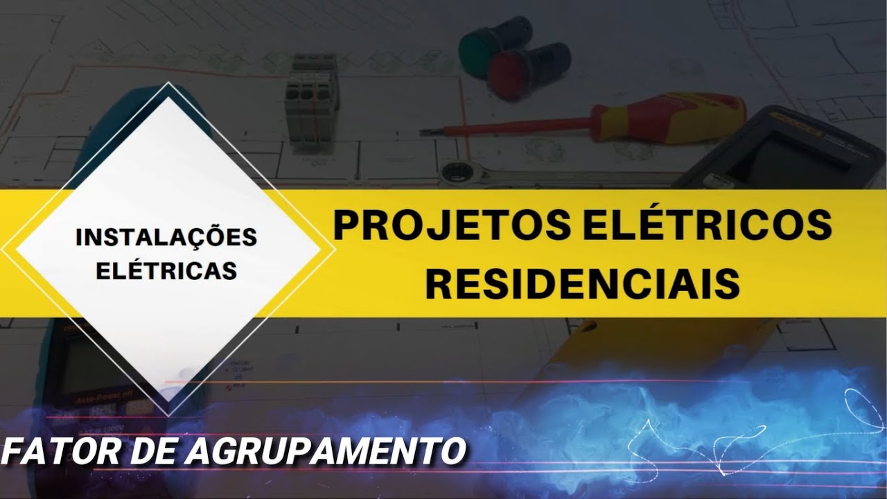 Projetos Elétricos Residenciais - Fator de Agrupamento