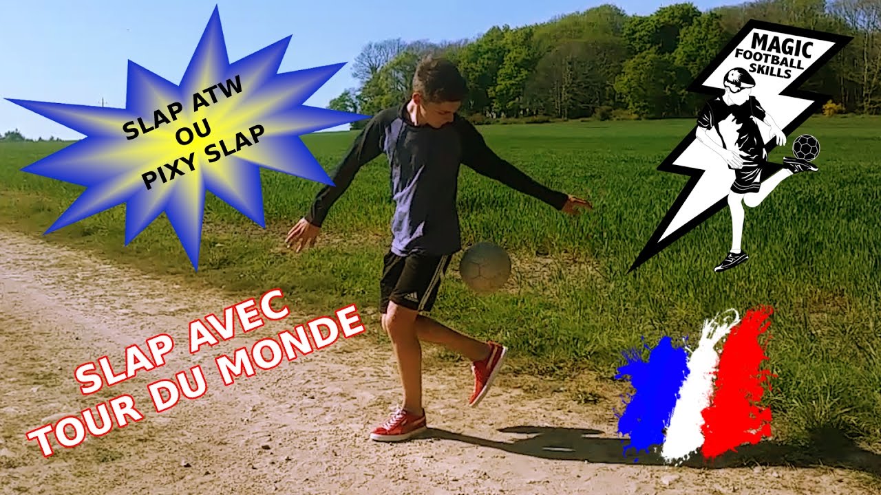 COMMENT FAIRE LE SLAP ATW / PIXY SLAP ( SLAP + TOUR DU MONDE ) / TUTO #18 / FOOTBALL FREESTYLE