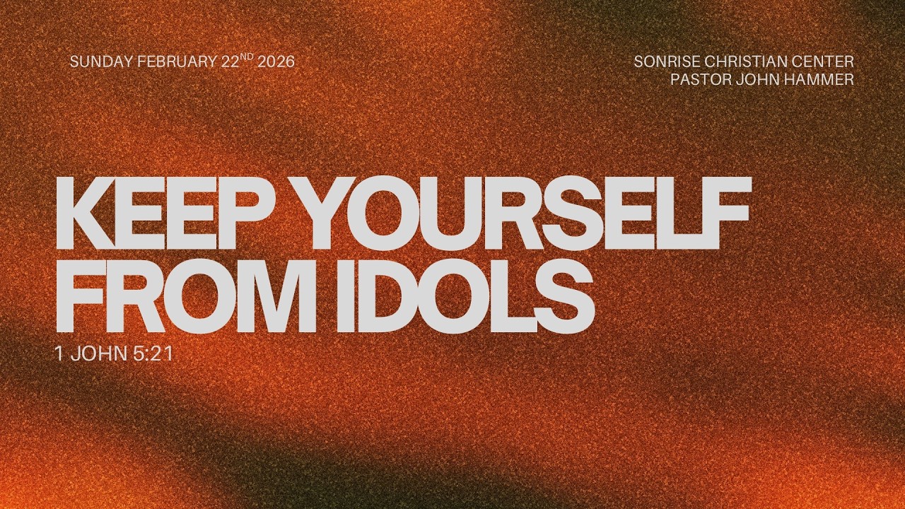 Keep Yourself From Idols || Pastor John Hammer || 02-22-2026 || 915AM