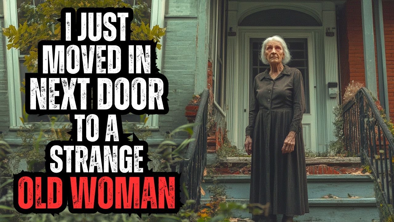 My New Neighbor is a Creepy Old Woman with a Terrifying Secret