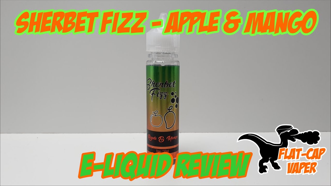 Sherbet Fizz - Apple & Mango | Short & Sweet E-Liquid Review | FlatCap Vaper