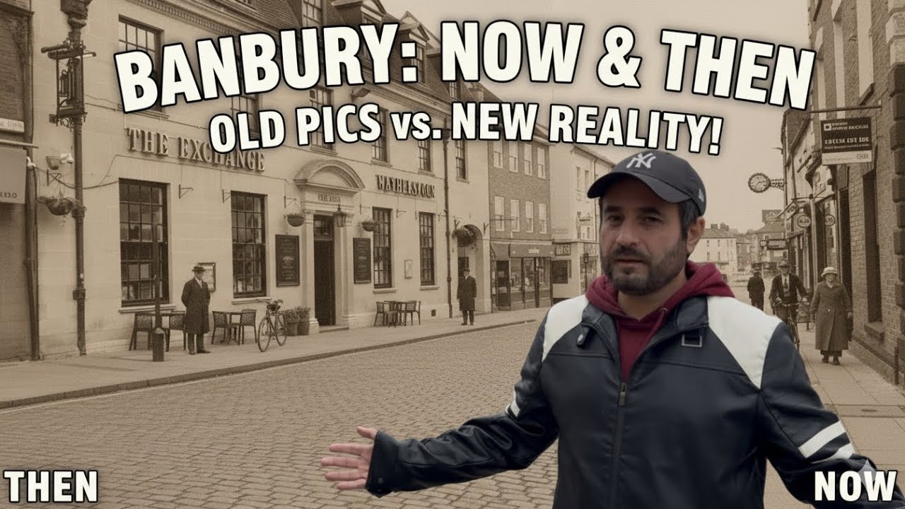 Has Banbury Changed? A Fascinating Look at Old vs. New!