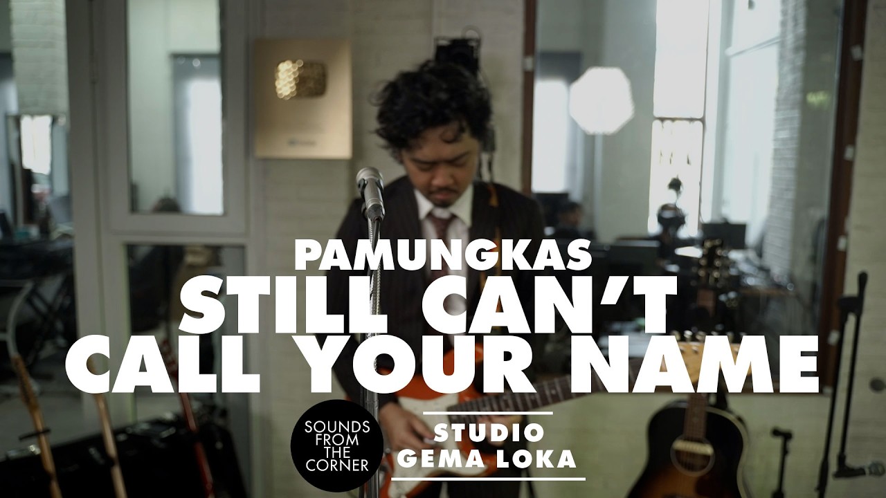 Pamungkas - Still Can't Call Your Name | Sounds From The Corner di Gema Loka