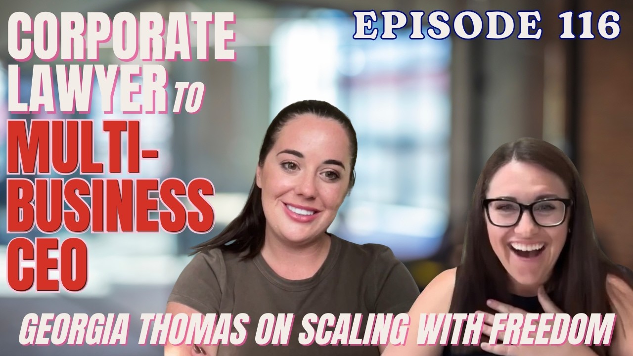 EP 116: Corporate Lawyer to Multi-Business CEO | Georgia Thomas on Scaling with Freedom