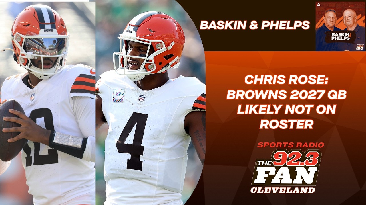 Chris Rose: Deshaun Watson could be Browns QB1 over Shedeur Sanders right now; 2027 QB not on roster