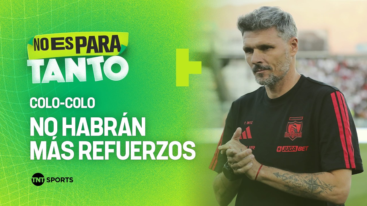 Colo-Colo cierra su plantel 2026 - No Es Para Tanto