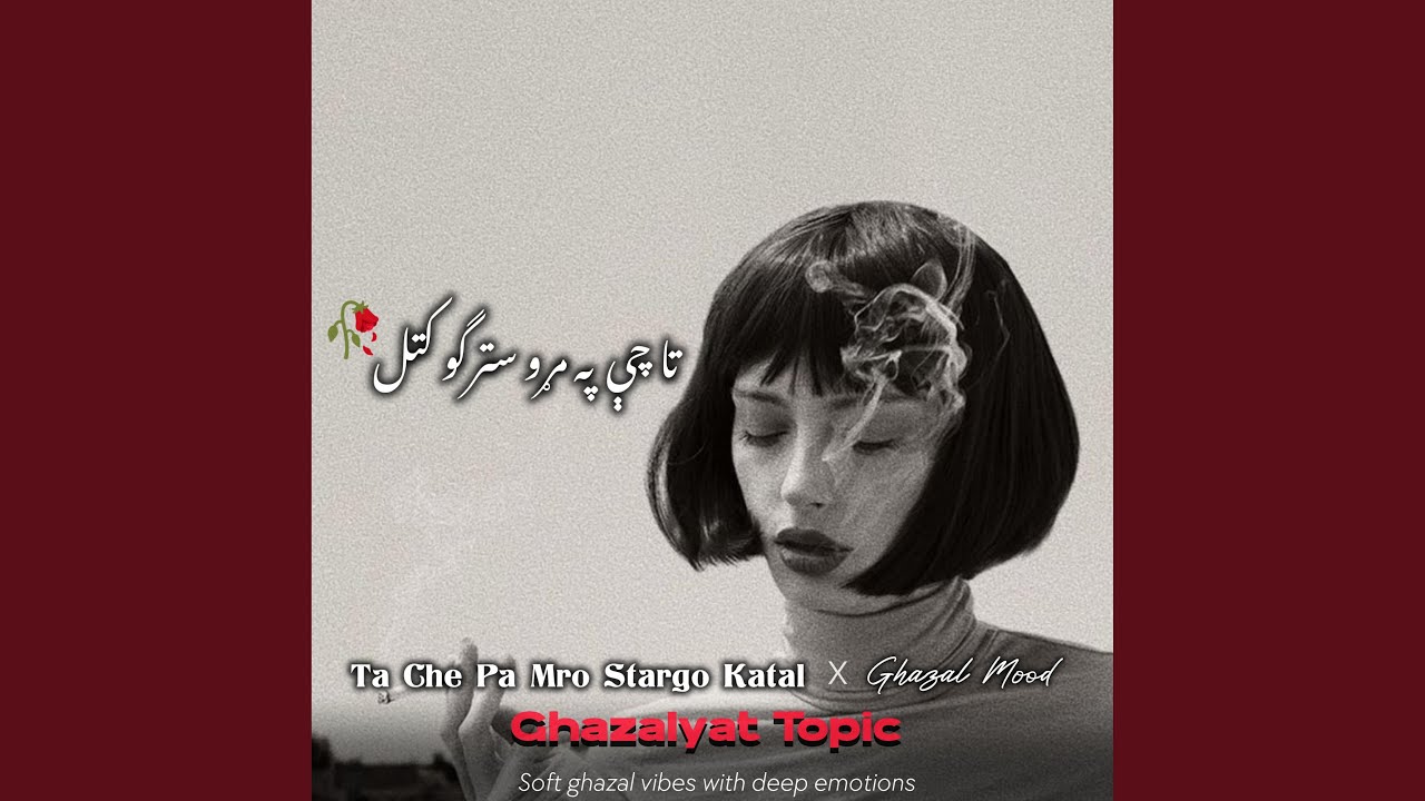 Ta Che Pa Mro Stargo Katal – Classic Pashto Ghazal