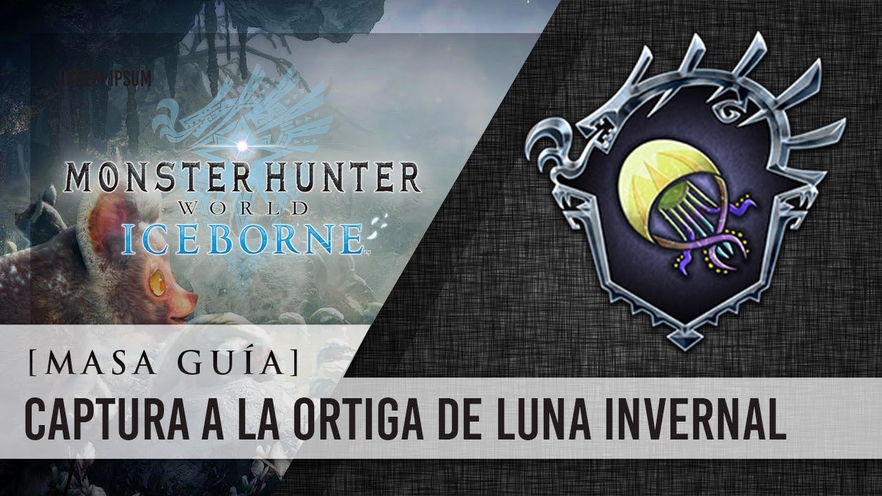 [Masa Gu&iacute;a] MH World Iceborne - Como capturar a la ORTIGA DE LUNA INVERNAL #mhwib