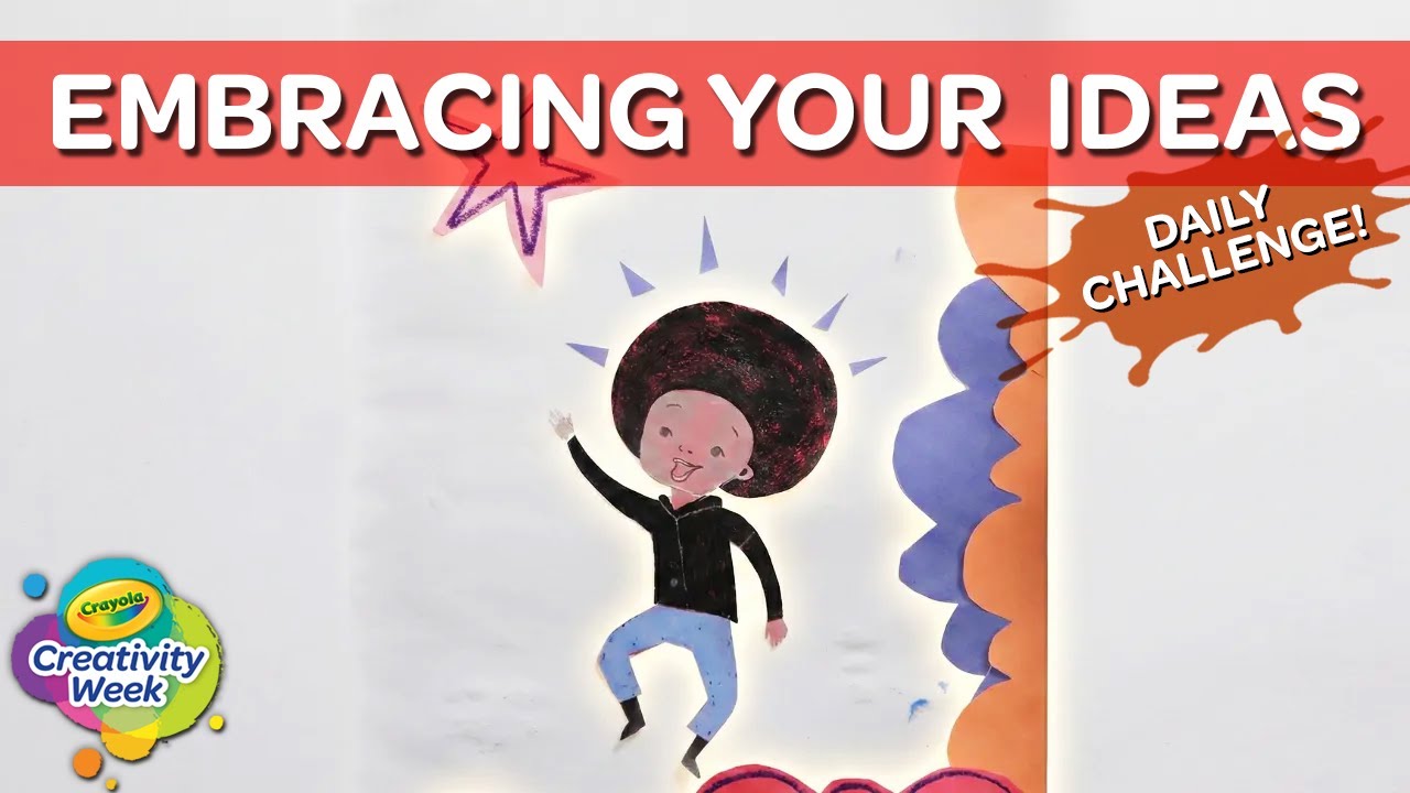 Embracing Your Ideas: Creative Challenge | Crayola Creativity Week | Day 3