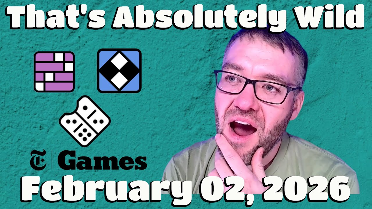 That's Absolutely Wild! - The New York Times Games - Monday 02/02/26