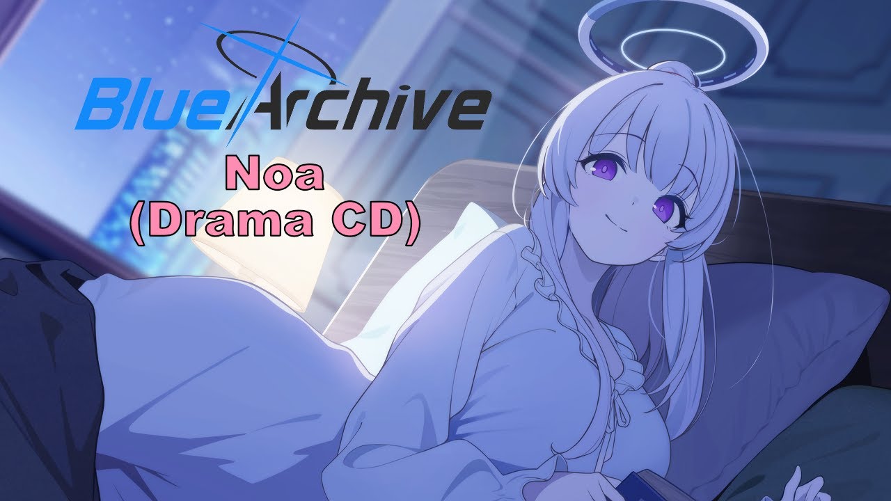 Blue Archive Noa Drama CD (Fan Translated) (Visualized)【Chill Video】