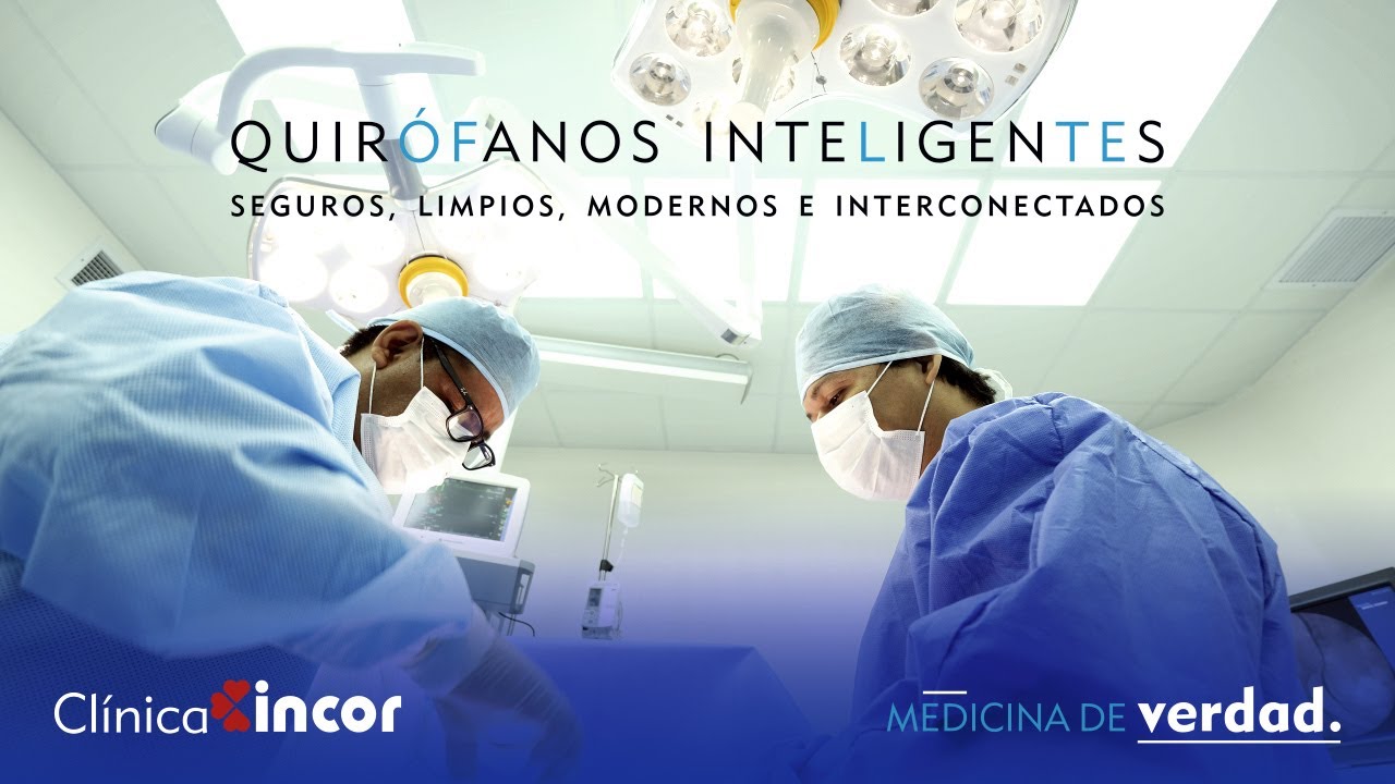 Clínica Incor - Quirófanos Inteligentes, seguros, limpios modernos e interconectados