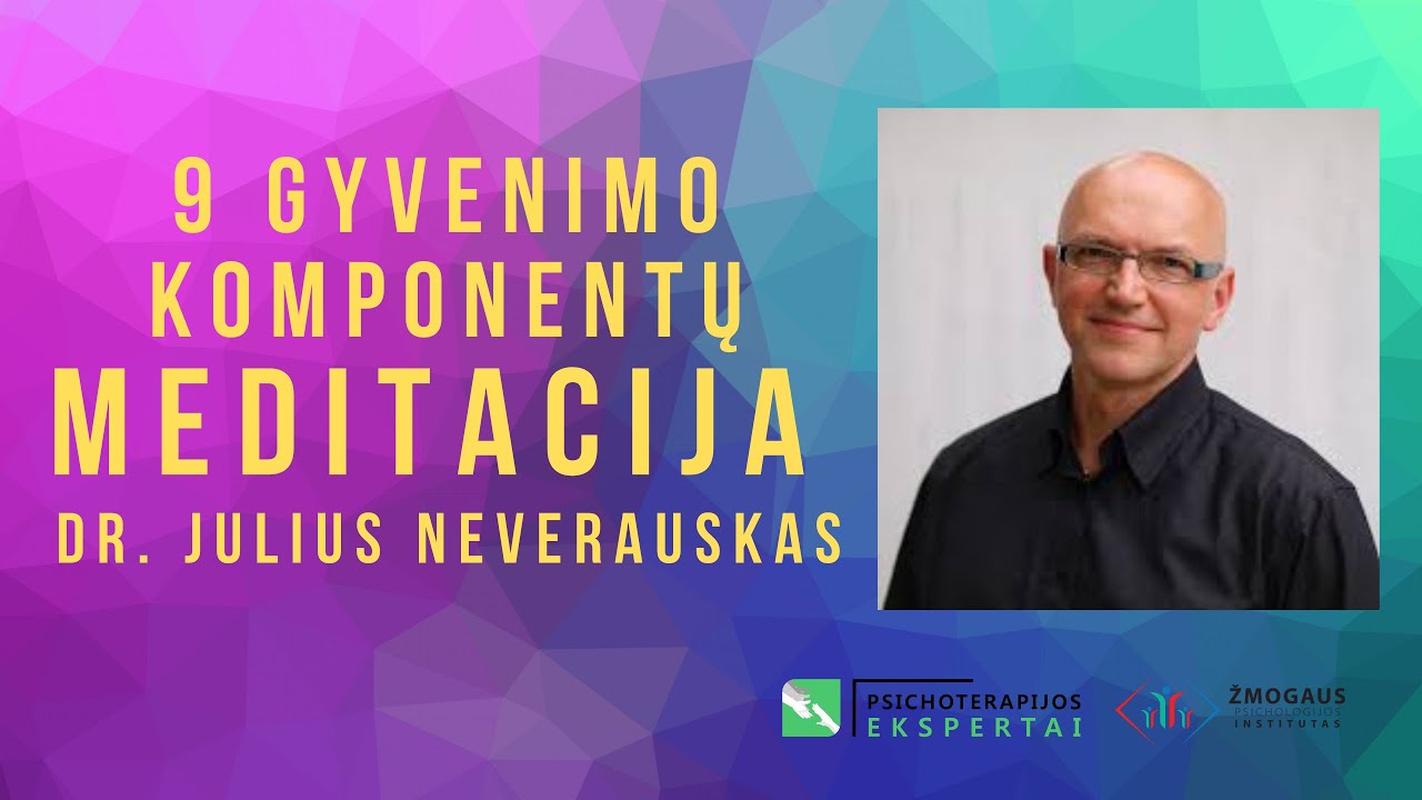 9 gyvenimo komponentų meditacija. Dr. Julius Neverauskas