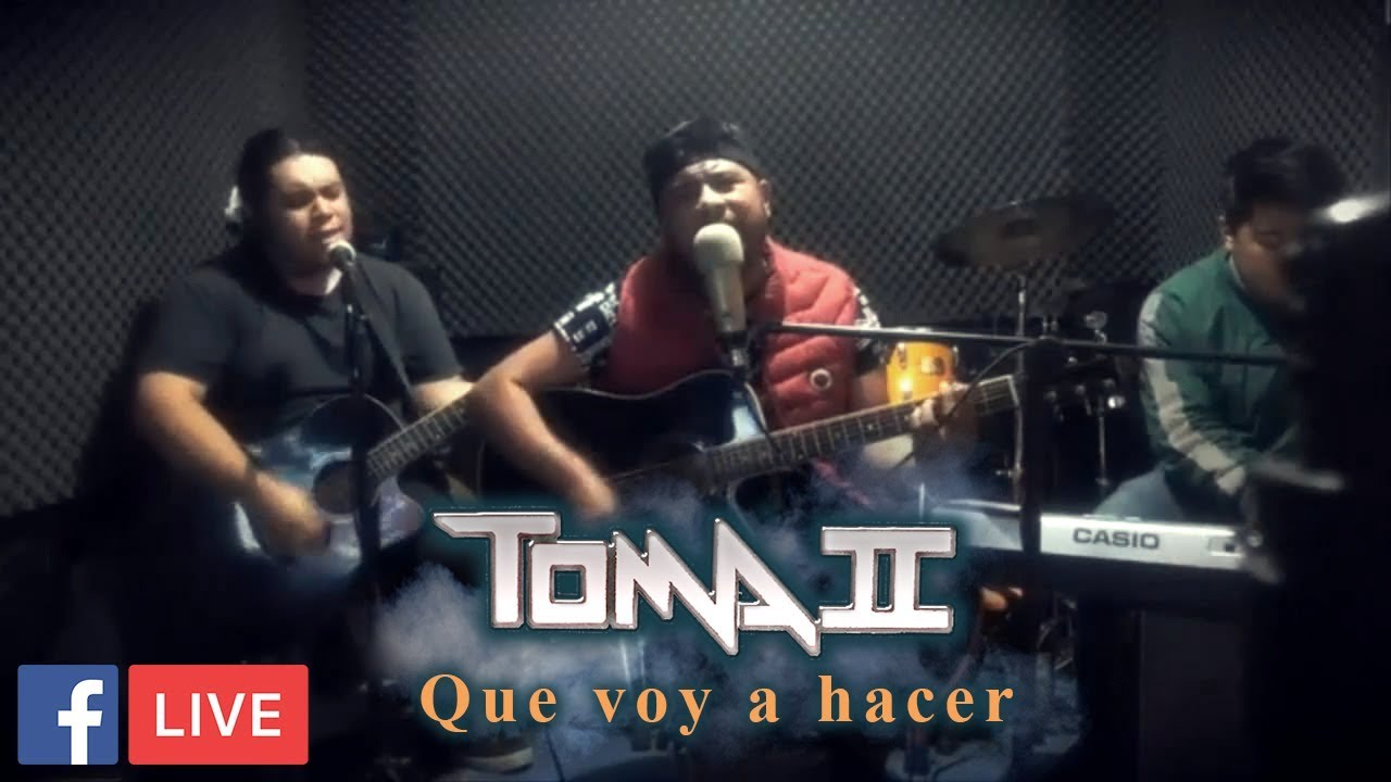 Toma II - Que voy a hacer (Facebook Live)