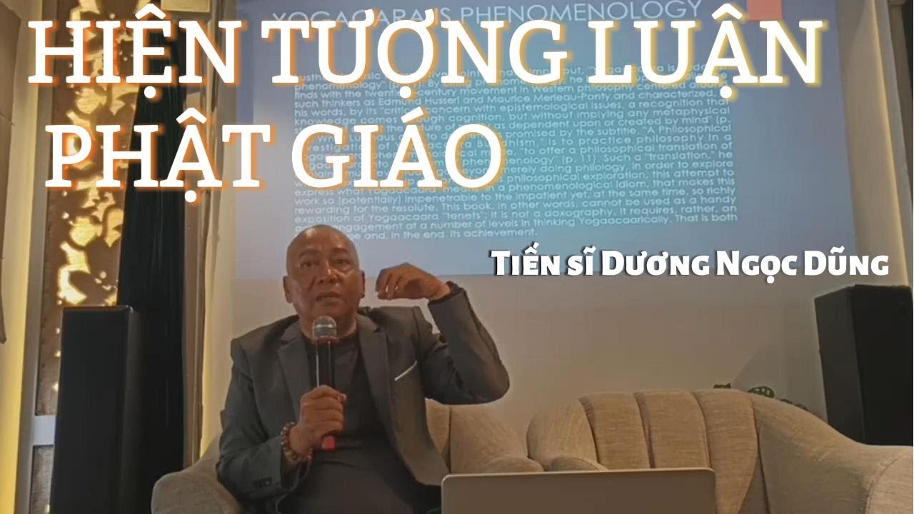 Hiện Tượng Luận Phật Giáo Tiến sĩ Dương Ngọc Dũng