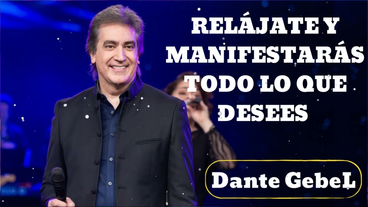 RELÁJATE Y MANIFESTARÁS TODO LO QUE DESEES- Dante Gebel 2025
